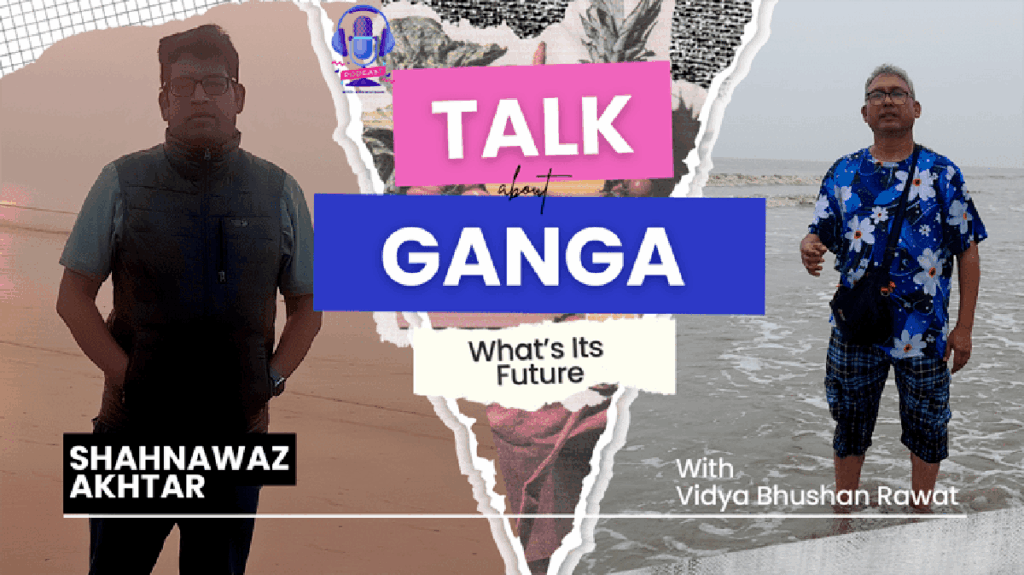 गंगा की यात्रा नदी भारत की नदियां विद्या भूषण रावत